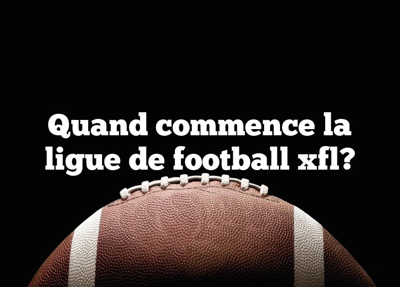 Quand commence la ligue de football xfl?