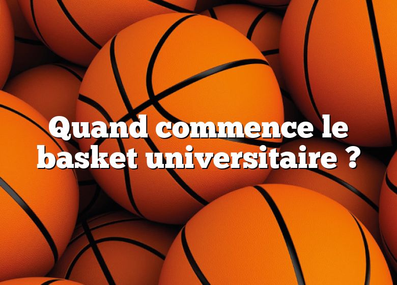 Quand commence le basket universitaire ?