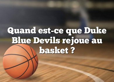 Quand est-ce que Duke Blue Devils rejoue au basket ?
