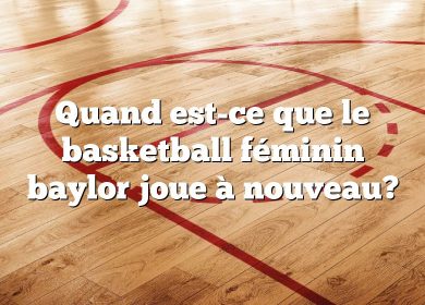 Quand est-ce que le basketball féminin baylor joue à nouveau?