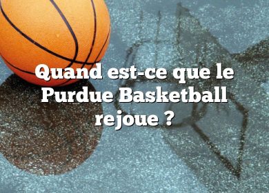 Quand est-ce que le Purdue Basketball rejoue ?