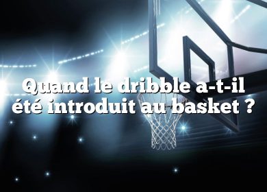 Quand le dribble a-t-il été introduit au basket ?