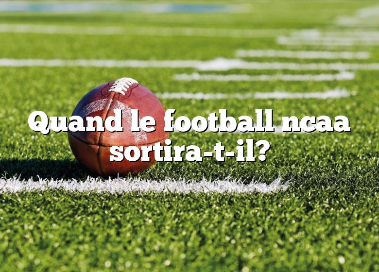 Quand le football ncaa sortira-t-il?