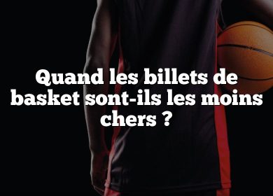 Quand les billets de basket sont-ils les moins chers ?