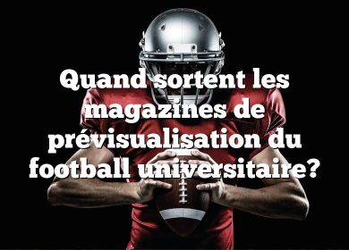 Quand sortent les magazines de prévisualisation du football universitaire?