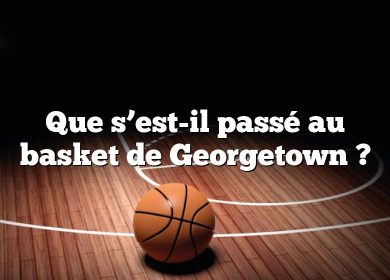 Que s’est-il passé au basket de Georgetown ?