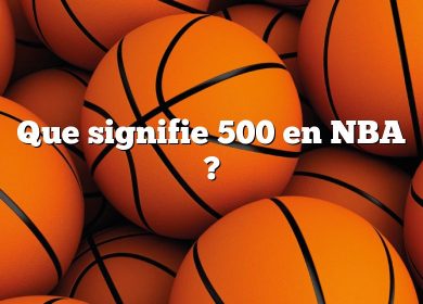 Que signifie 500 en NBA ?