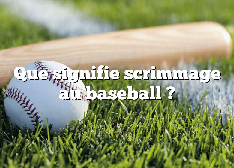Que signifie scrimmage au baseball ?