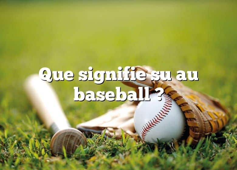 Que signifie su au baseball ?