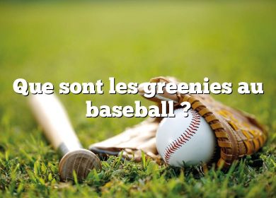Que sont les greenies au baseball ?