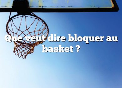 Que veut dire bloquer au basket ?