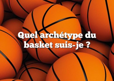 Quel archétype du basket suis-je ?