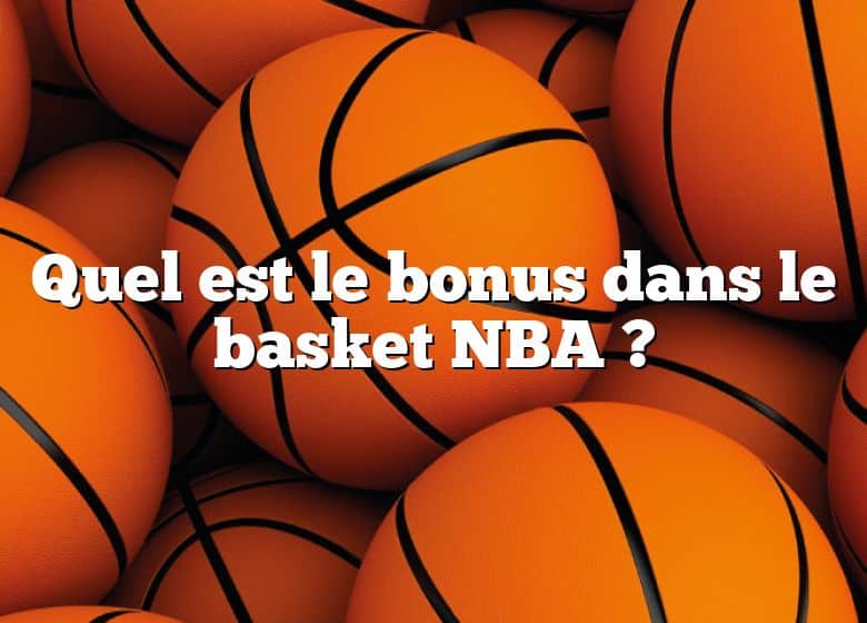 Quel est le bonus dans le basket NBA ?