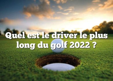 Quel est le driver le plus long du golf 2022 ?