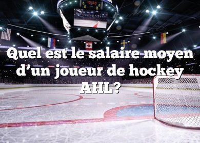 Quel est le salaire moyen d’un joueur de hockey AHL?