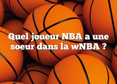 Quel joueur NBA a une soeur dans la wNBA ?