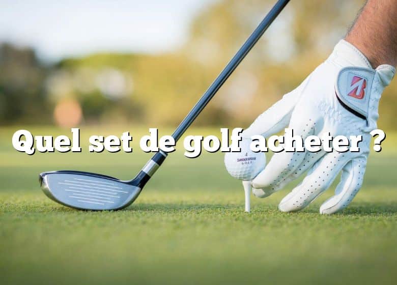 Quel set de golf acheter ?