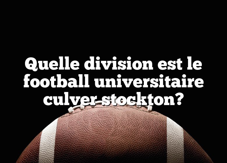 Quelle division est le football universitaire culver stockton?