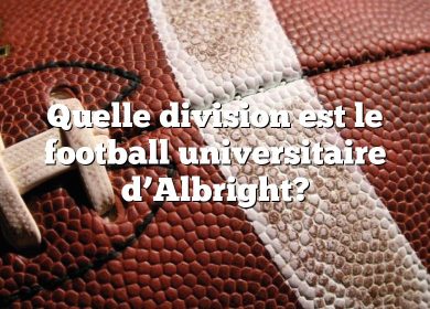 Quelle division est le football universitaire d’Albright?