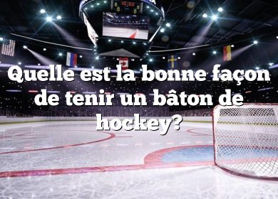 Quelle est la bonne façon de tenir un bâton de hockey?