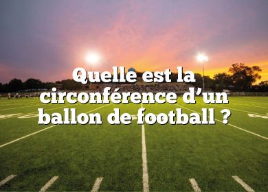Quelle est la circonférence d’un ballon de football ?