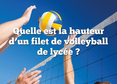 Quelle est la hauteur d’un filet de volleyball de lycée ?