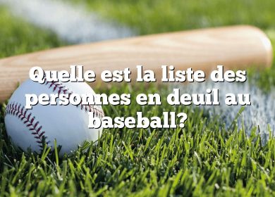 Quelle est la liste des personnes en deuil au baseball?