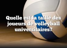 Quelle est la taille des joueurs de volleyball universitaires?