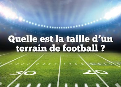 Quelle est la taille d’un terrain de football ?