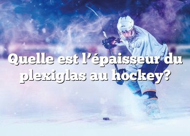 Quelle est l’épaisseur du plexiglas au hockey?