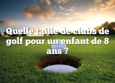 Quelle taille de clubs de golf pour un enfant de 8 ans ?