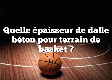 Quelle épaisseur de dalle béton pour terrain de basket ?