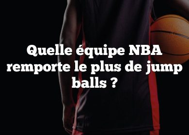 Quelle équipe NBA remporte le plus de jump balls ?