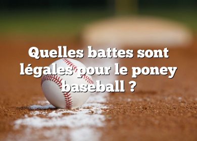 Quelles battes sont légales pour le poney baseball ?