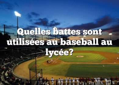 Quelles battes sont utilisées au baseball au lycée?