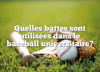 Quelles battes sont utilisées dans le baseball universitaire?