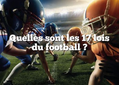 Quelles sont les 17 lois du football ?