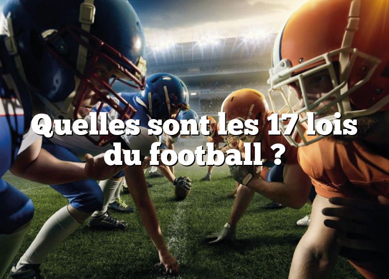 Quelles sont les 17 lois du football ?