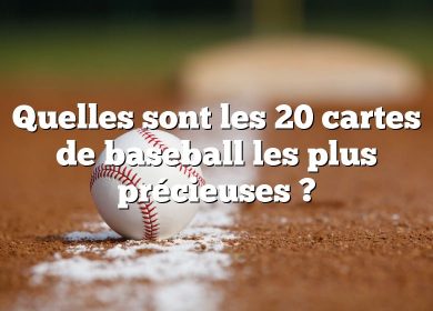 Quelles sont les 20 cartes de baseball les plus précieuses ?