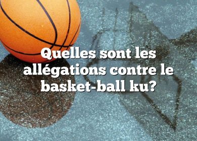 Quelles sont les allégations contre le basket-ball ku?