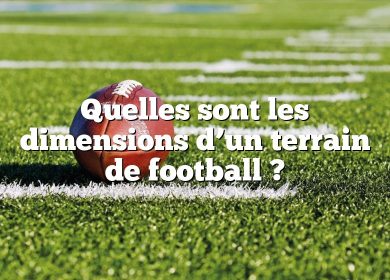 Quelles sont les dimensions d’un terrain de football ?