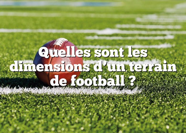 Quelles sont les dimensions d'un but de foot ? 