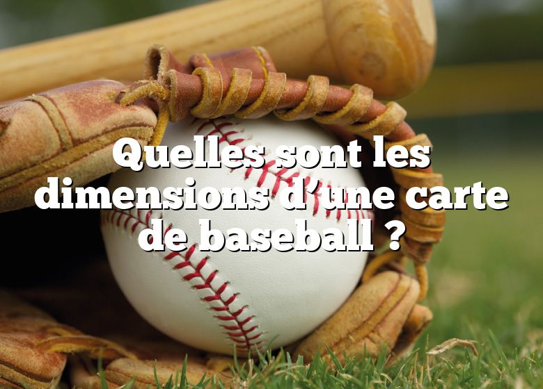 Quelles sont les dimensions d’une carte de baseball ?