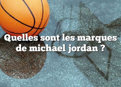 Quelles sont les marques de michael jordan ?