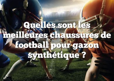 Quelles sont les meilleures chaussures de football pour gazon synthétique ?