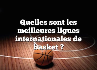 Quelles sont les meilleures ligues internationales de basket ?