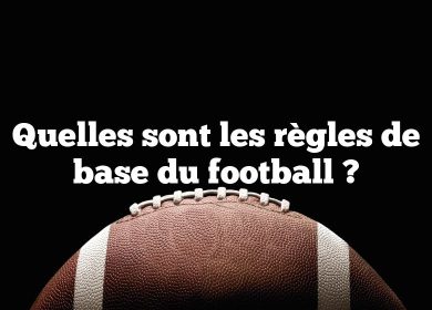 Quelles sont les règles de base du football ?