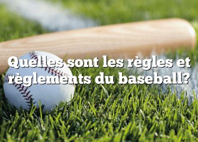 Quelles sont les règles et règlements du baseball?