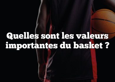 Quelles sont les valeurs importantes du basket ?