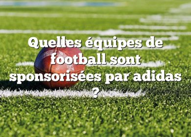 Quelles équipes de football sont sponsorisées par adidas ?